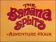 'The Banana Splits Adventure Hour', 1968-70)