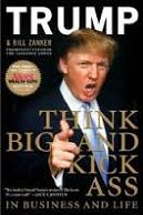 'Think BIG and Kick Ass in Business and Life' by Donald Trump (1946-), 2007